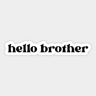 hello brother Sticker